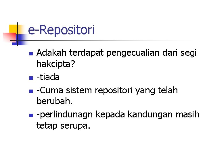 e-Repositori n n Adakah terdapat pengecualian dari segi hakcipta? -tiada -Cuma sistem repositori yang