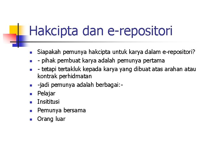 Hakcipta dan e-repositori n n n n Siapakah pemunya hakcipta untuk karya dalam e-repositori?