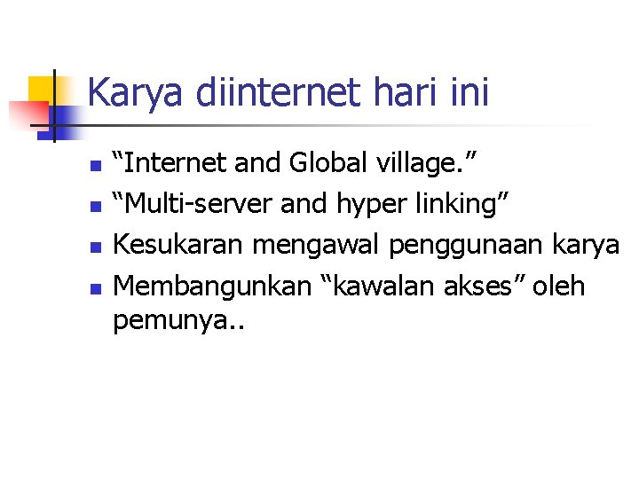 Karya diinternet hari ini n n “Internet and Global village. ” “Multi-server and hyper
