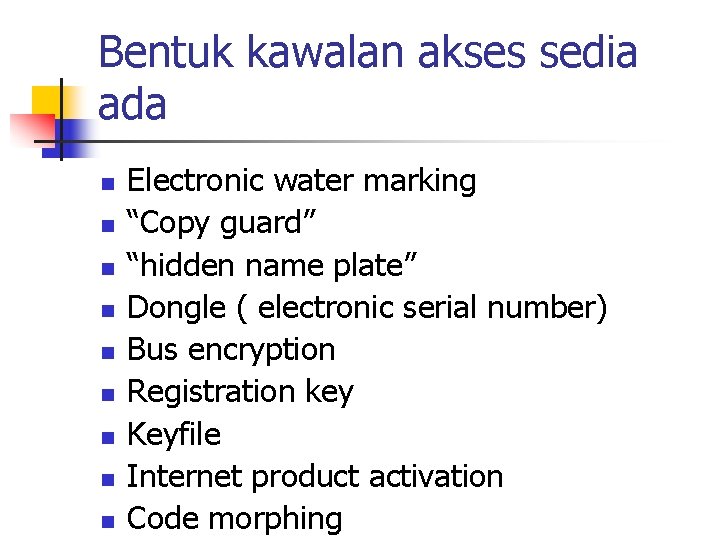 Bentuk kawalan akses sedia ada n n n n n Electronic water marking “Copy