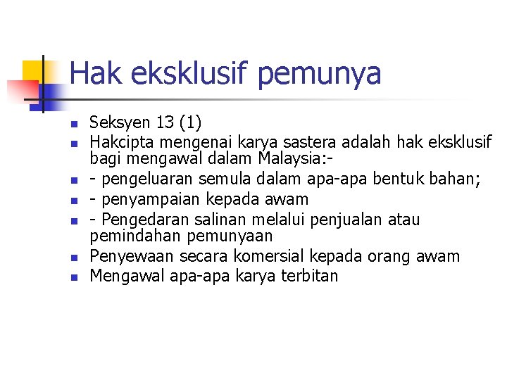 Hak eksklusif pemunya n n n n Seksyen 13 (1) Hakcipta mengenai karya sastera