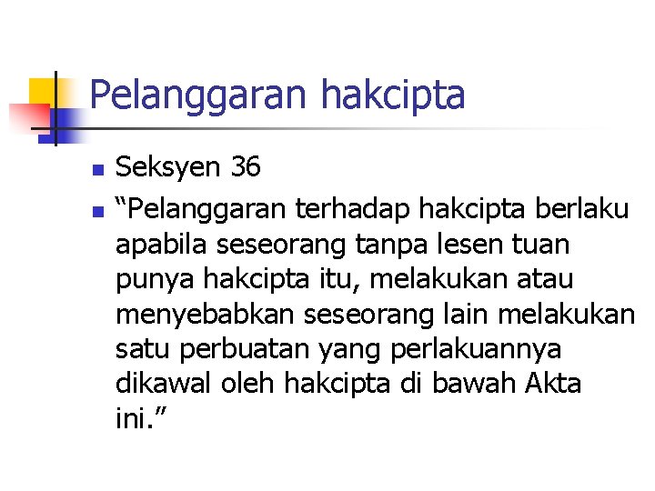 Pelanggaran hakcipta n n Seksyen 36 “Pelanggaran terhadap hakcipta berlaku apabila seseorang tanpa lesen