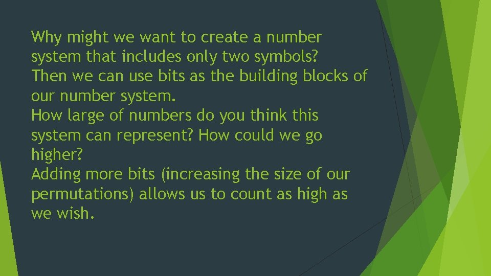 Why might we want to create a number system that includes only two symbols? Why might we want to create a number system that includes only two symbols?