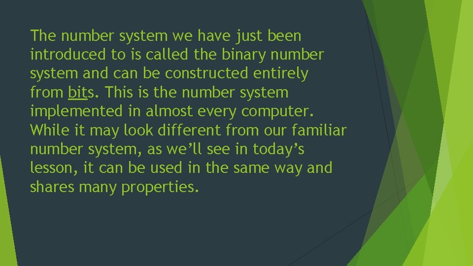 The number system we have just been introduced to is called the binary number The number system we have just been introduced to is called the binary number