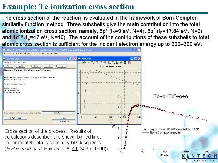 Example: Te ionization cross section The cross section of the reaction is evaluated in