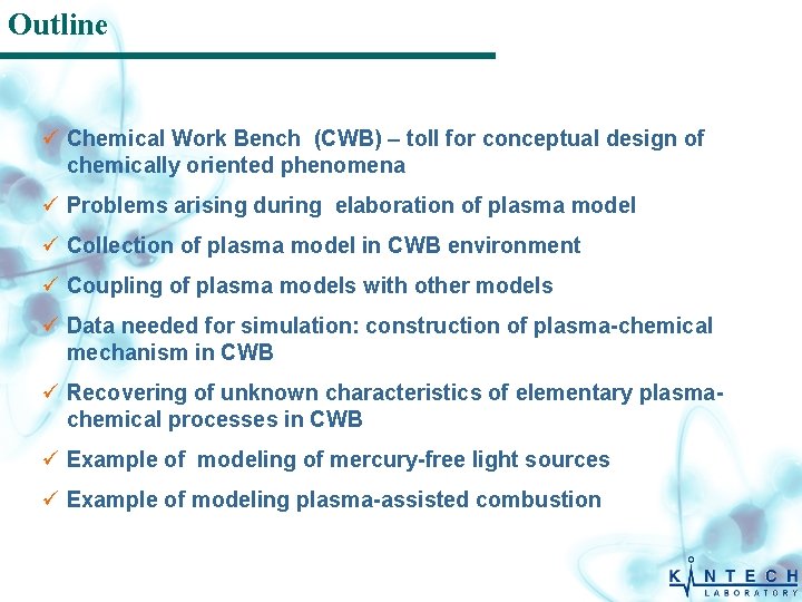 Outline ü Chemical Work Bench (CWB) – toll for conceptual design of chemically oriented