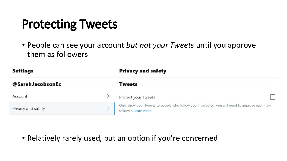 Protecting Tweets • People can see your account but not your Tweets until you