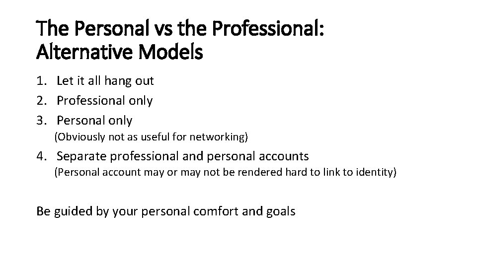 The Personal vs the Professional: Alternative Models 1. Let it all hang out 2.