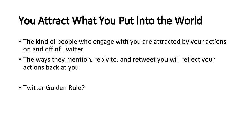 You Attract What You Put Into the World • The kind of people who