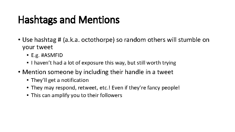 Hashtags and Mentions • Use hashtag # (a. k. a. octothorpe) so random others