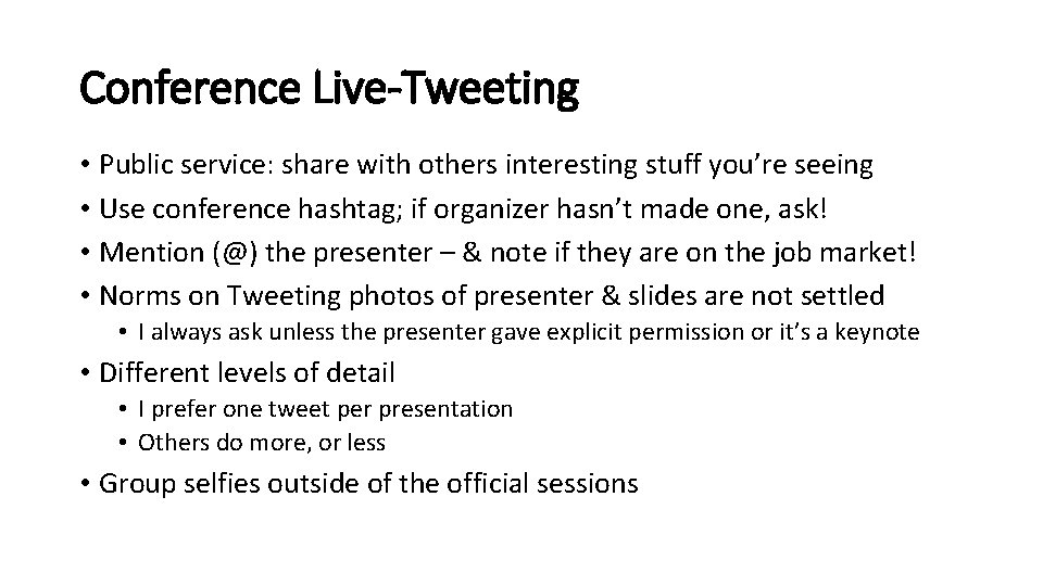 Conference Live-Tweeting • Public service: share with others interesting stuff you’re seeing • Use