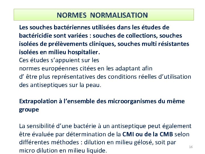 NORMES NORMALISATION Les souches bactériennes utilisées dans les études de bactéricidie sont variées :