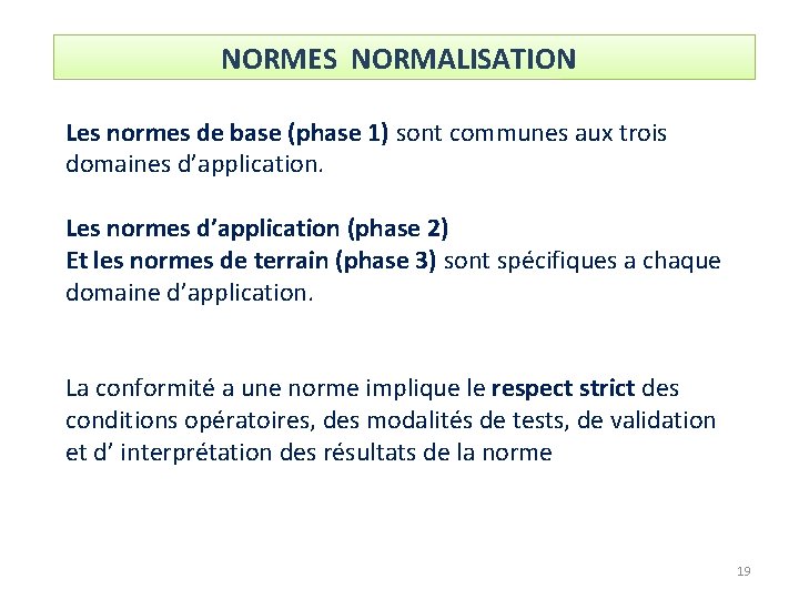 NORMES NORMALISATION Les normes de base (phase 1) sont communes aux trois domaines d’application.