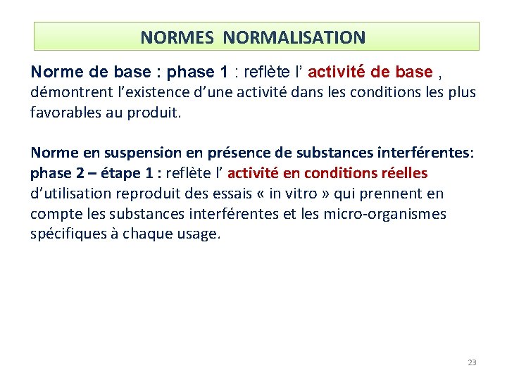 NORMES NORMALISATION Norme de base : phase 1 : reflète l’ activité de base