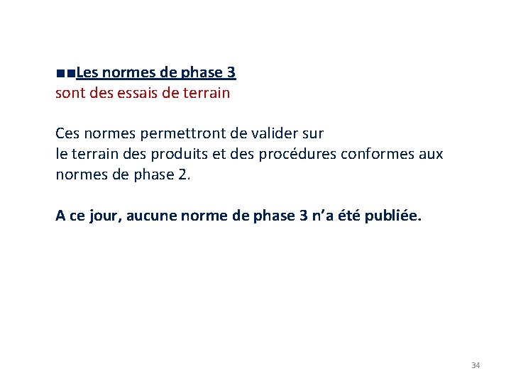 ■■Les normes de phase 3 sont des essais de terrain Ces normes permettront de