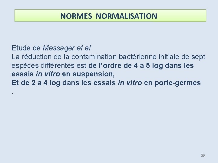 NORMES NORMALISATION Etude de Messager et al La réduction de la contamination bactérienne initiale