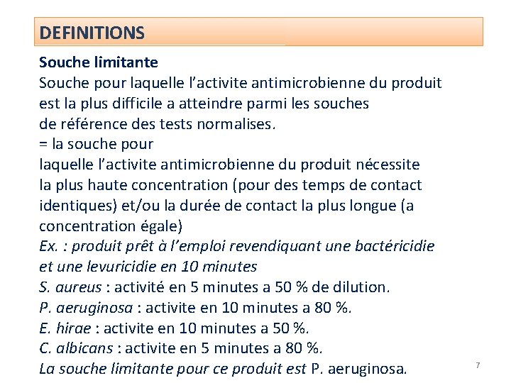 DEFINITIONS Souche limitante Souche pour laquelle l’activite antimicrobienne du produit est la plus difficile
