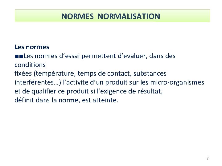 NORMES NORMALISATION Les normes ■■Les normes d’essai permettent d’evaluer, dans des conditions fixées (température,