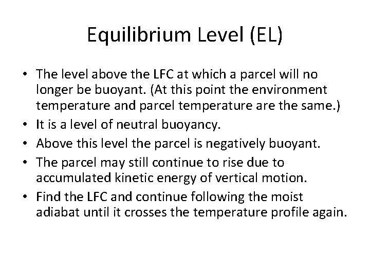 Equilibrium Level (EL) • The level above the LFC at which a parcel will