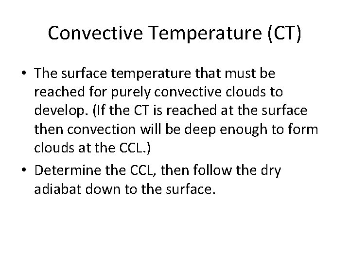 Convective Temperature (CT) • The surface temperature that must be reached for purely convective