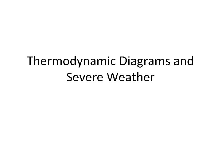 Thermodynamic Diagrams and Severe Weather 