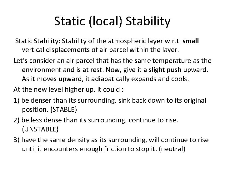 Static (local) Stability Static Stability: Stability of the atmospheric layer w. r. t. small
