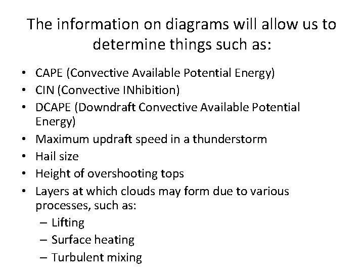 The information on diagrams will allow us to determine things such as: • CAPE