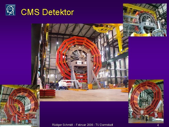 CMS Detektor Rüdiger Schmidt - Februar 2006 - TU Darmstadt 4 