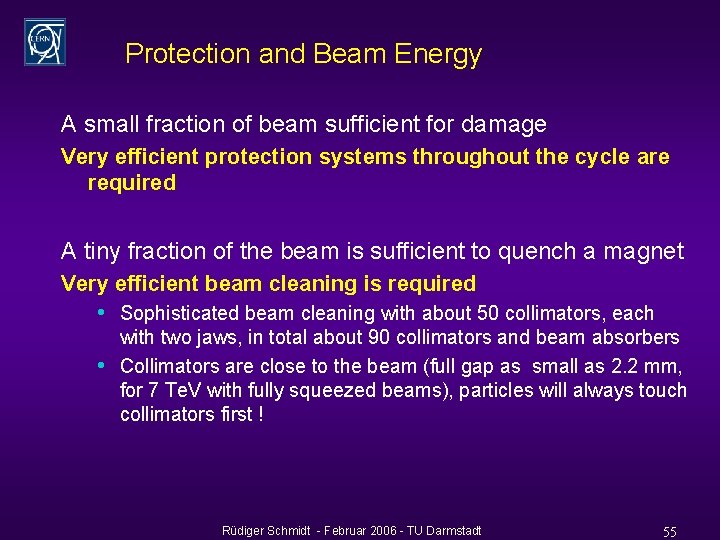 Protection and Beam Energy A small fraction of beam sufficient for damage Very efficient