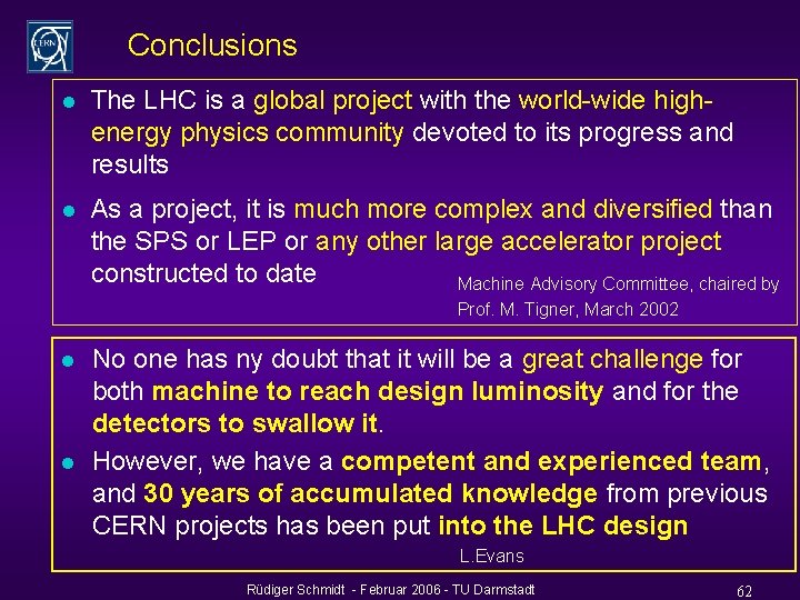 Conclusions l The LHC is a global project with the world-wide highenergy physics community