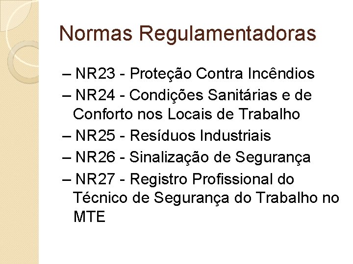 Normas Regulamentadoras – NR 23 - Proteção Contra Incêndios – NR 24 - Condições