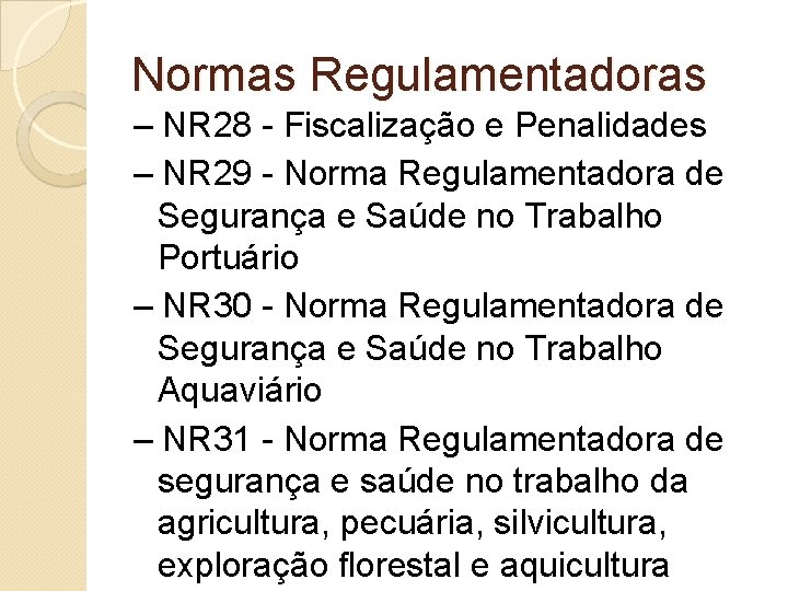 Normas Regulamentadoras – NR 28 - Fiscalização e Penalidades – NR 29 - Norma