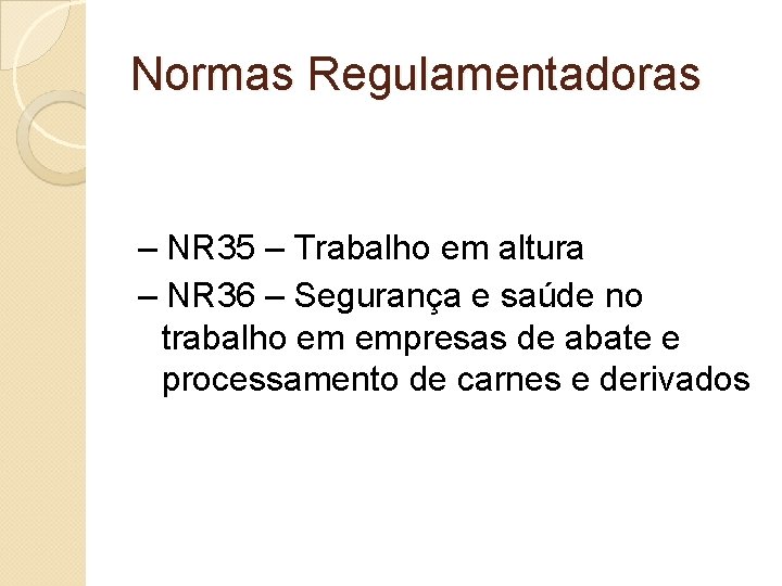 Normas Regulamentadoras – NR 35 – Trabalho em altura – NR 36 – Segurança