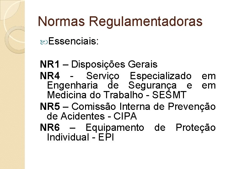 Normas Regulamentadoras Essenciais: NR 1 – Disposições Gerais NR 4 - Serviço Especializado em