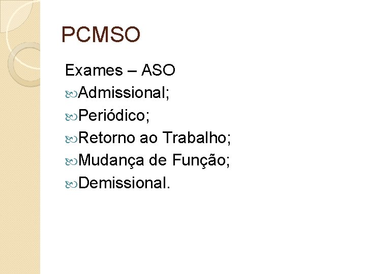 PCMSO Exames – ASO Admissional; Periódico; Retorno ao Trabalho; Mudança de Função; Demissional. 