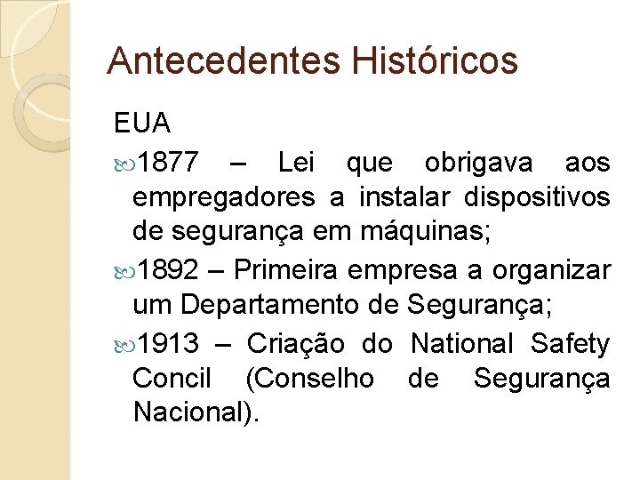 Antecedentes Históricos EUA 1877 – Lei que obrigava aos empregadores a instalar dispositivos de