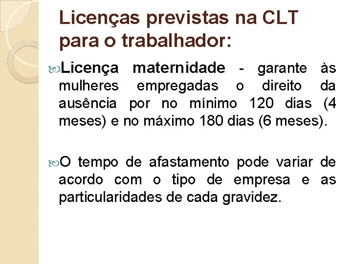 Licenças previstas na CLT para o trabalhador: Licença maternidade - garante às mulheres empregadas