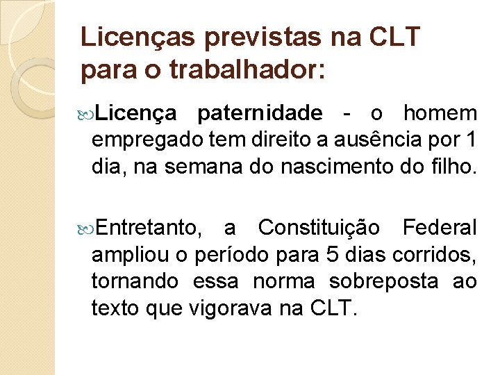 Licenças previstas na CLT para o trabalhador: Licença paternidade - o homem empregado tem