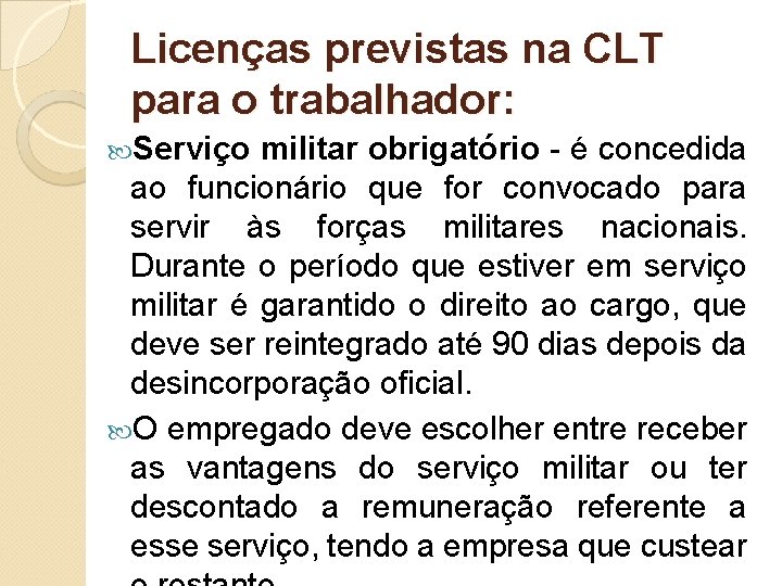 Licenças previstas na CLT para o trabalhador: Serviço militar obrigatório - é concedida ao