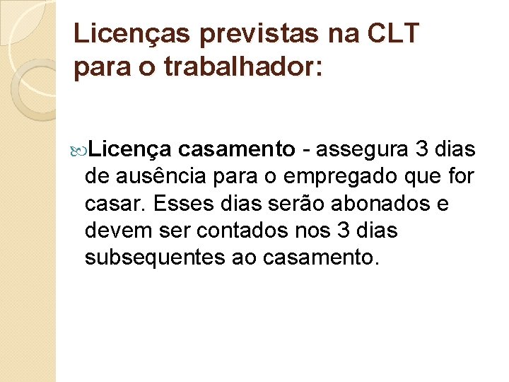 Licenças previstas na CLT para o trabalhador: Licença casamento - assegura 3 dias de