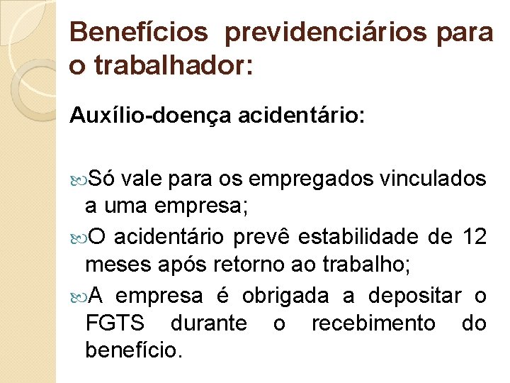 Benefícios previdenciários para o trabalhador: Auxílio-doença acidentário: Só vale para os empregados vinculados a