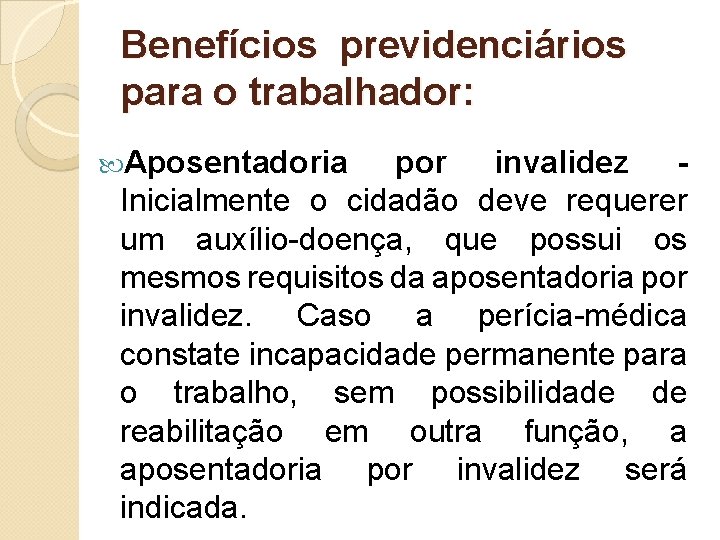 Benefícios previdenciários para o trabalhador: Aposentadoria por invalidez - Inicialmente o cidadão deve requerer