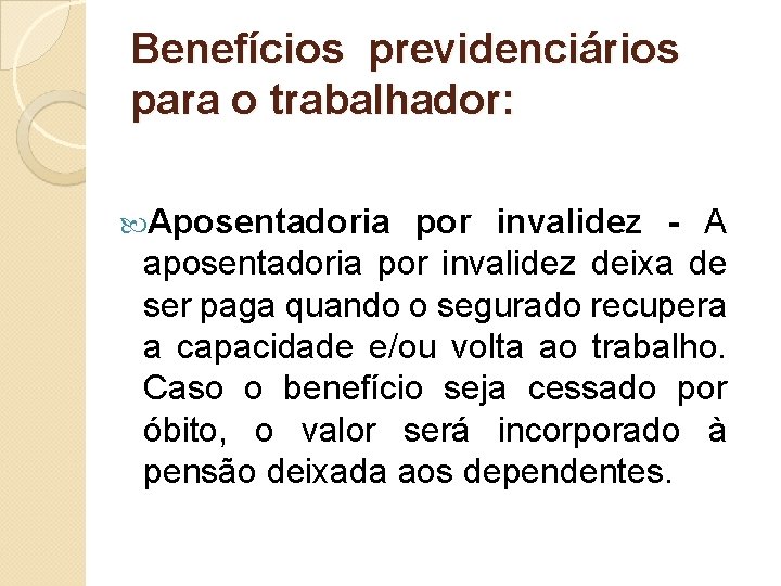 Benefícios previdenciários para o trabalhador: Aposentadoria por invalidez - A aposentadoria por invalidez deixa