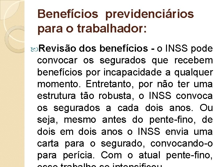 Benefícios previdenciários para o trabalhador: Revisão dos benefícios - o INSS pode convocar os