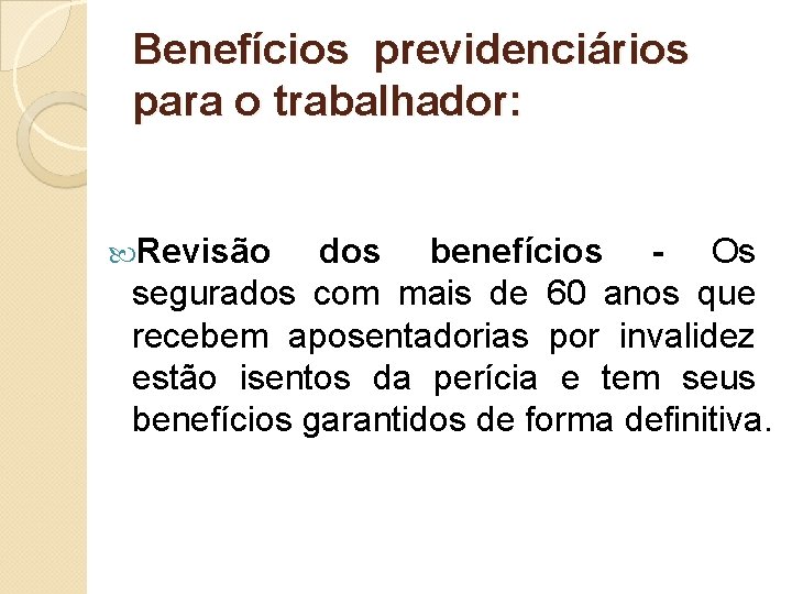 Benefícios previdenciários para o trabalhador: Revisão dos benefícios - Os segurados com mais de