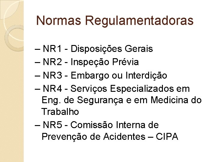 Normas Regulamentadoras – NR 1 - Disposições Gerais – NR 2 - Inspeção Prévia