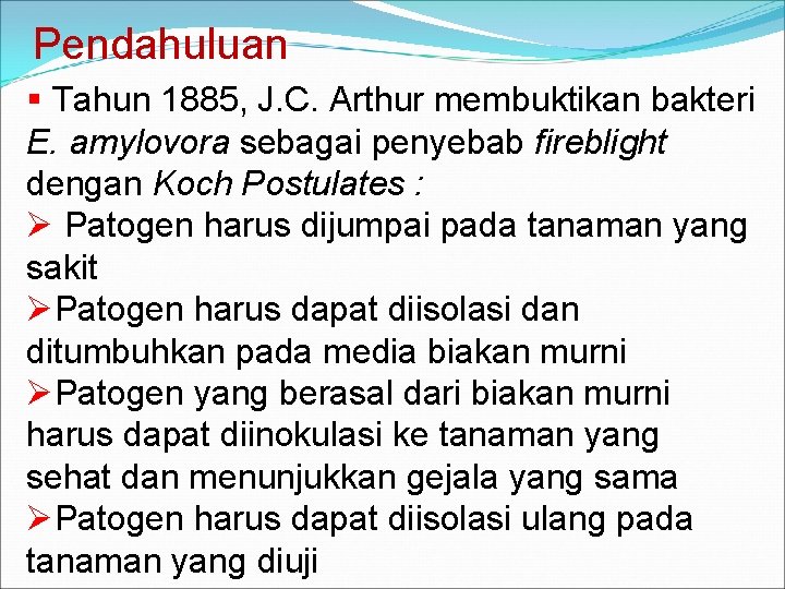 Pendahuluan § Tahun 1885, J. C. Arthur membuktikan bakteri E. amylovora sebagai penyebab fireblight