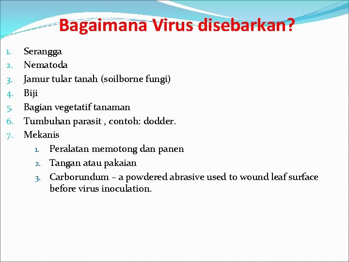 Bagaimana Virus disebarkan? 1. 2. 3. 4. 5. 6. 7. Serangga Nematoda Jamur tular