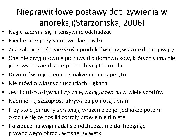  • • • Nieprawidłowe postawy dot. żywienia w anoreksji(Starzomska, 2006) Nagle zaczyna się