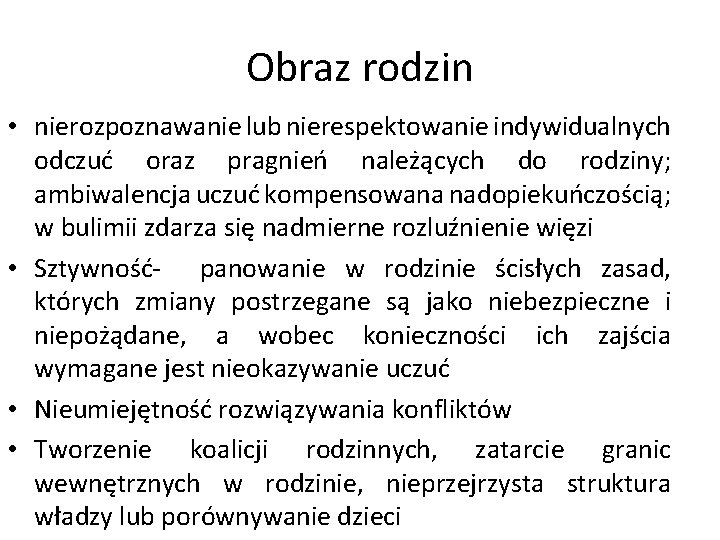 Obraz rodzin • nierozpoznawanie lub nierespektowanie indywidualnych odczuć oraz pragnień należących do rodziny; ambiwalencja